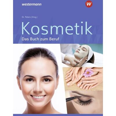 Westermann Berufliche Bildung Kosmetik - Das Buch zum Beruf Westermann Berufliche Bildung Kosmetik - Das Buch zum Beruf