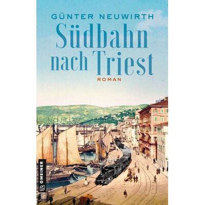 Gmeiner Verlag eBooks Südbahn nach Triest Gmeiner Verlag eBooks Südbahn nach Triest