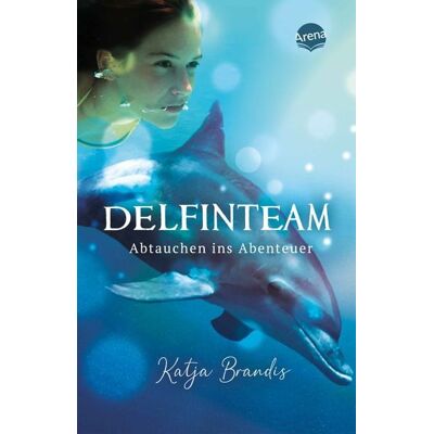 Arena DelfinTeam (1). Abtauchen ins Abenteuer Arena DelfinTeam (1). Abtauchen ins Abenteuer