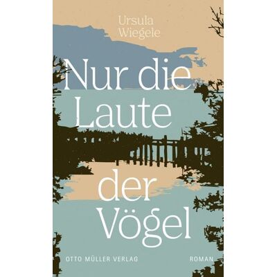 Otto Müller Verlag GmbH Nur die Laute der Vögel Otto Müller Verlag GmbH Nur die Laute der Vögel