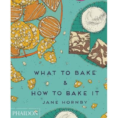 Phaidon What to Bake & How to Bake It Phaidon What to Bake & How to Bake It