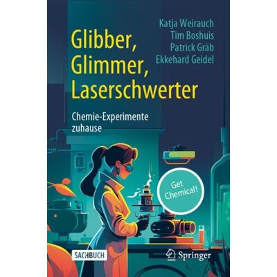 Springer Berlin Glibber, Glimmer, Laserschwerter: Chemie-Experimente zuhause Springer Berlin Glibber, Glimmer, Laserschwerter: Chemie-Experimente zuhause