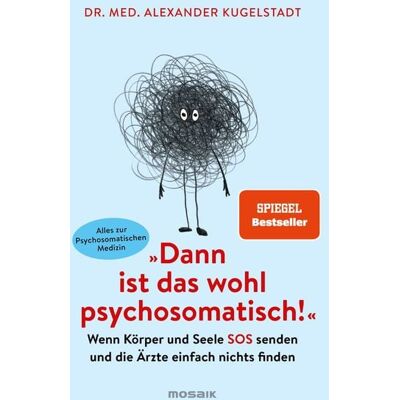 Mosaik Dann ist das wohl psychosomatisch! Mosaik Dann ist das wohl psychosomatisch!