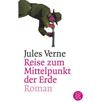 Fischer Taschenbuch Verlag Reise zum Mittelpunkt der Erde Fischer Taschenbuch Verlag Reise zum Mittelpunkt der Erde
