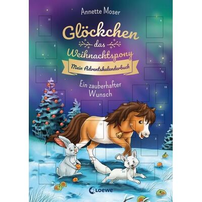 Loewe Glöckchen, das Weihnachtspony Mein Adventskalenderbuch - Ein zauberhafter Wunsch Loewe Glöckchen, das Weihnachtspony Mein Adventskalenderbuch - Ein zauberhafter Wunsch
