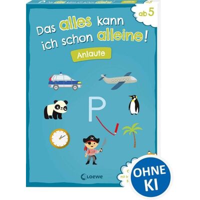 Loewe Das alles kann ich schon alleine! Anlaute Loewe Das alles kann ich schon alleine! Anlaute