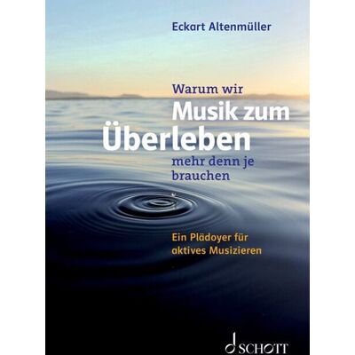 Schott Music Warum wir Musik zum Überleben mehr denn je brauchen Schott Music Warum wir Musik zum Überleben mehr denn je brauchen