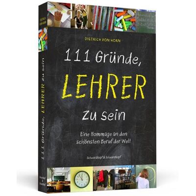 Schwarzkopf & Schwarzkopf 111 Gründe, Lehrer zu sein Schwarzkopf & Schwarzkopf 111 Gründe, Lehrer zu sein