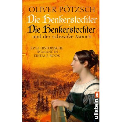Ullstein Ebooks Die Henkerstochter / Die Henkerstochter und der schwarze Mönch Ullstein Ebooks Die Henkerstochter / Die Henkerstochter und der schwarze Mönch