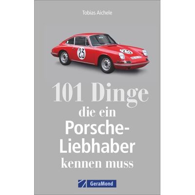 Geramond 101 Dinge, die ein Porsche-Liebhaber kennen muss Geramond 101 Dinge, die ein Porsche-Liebhaber kennen muss