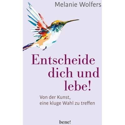Bene! eBook Entscheide dich und lebe! Bene! eBook Entscheide dich und lebe!