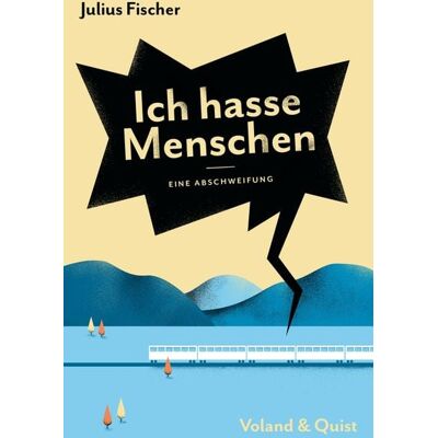 Voland & Quist Ich hasse Menschen. Eine Abschweifung Voland & Quist Ich hasse Menschen. Eine Abschweifung