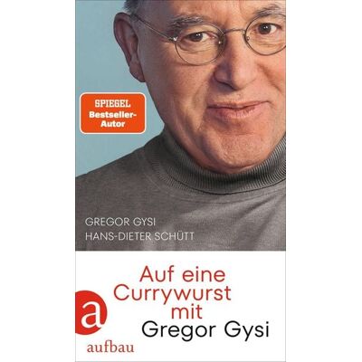 Aufbau Digital Auf eine Currywurst mit Gregor Gysi Aufbau Digital Auf eine Currywurst mit Gregor Gysi