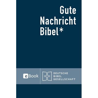 Deutsche Bibelgesellschaft Gute Nachricht Bibel eBook Deutsche Bibelgesellschaft Gute Nachricht Bibel eBook
