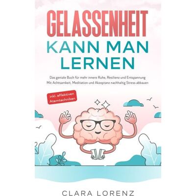 Eulogia Verlags GmbH Gelassenheit kann man lernen Eulogia Verlags GmbH Gelassenheit kann man lernen