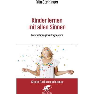 Klett Cotta Kinder lernen mit allen Sinnen (Kinder fordern uns heraus) Klett Cotta Kinder lernen mit allen Sinnen (Kinder fordern uns heraus)