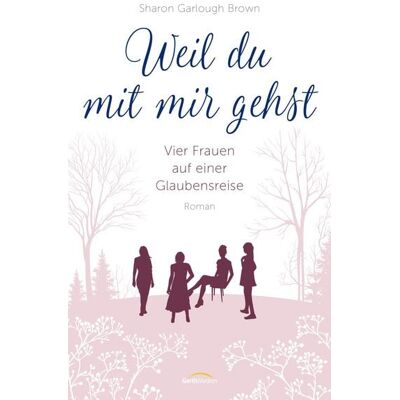 Gerth Medien Weil du mit mir gehst Gerth Medien Weil du mit mir gehst