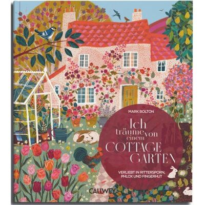 Callwey Ich träume von einem Cottage Garten Callwey Ich träume von einem Cottage Garten