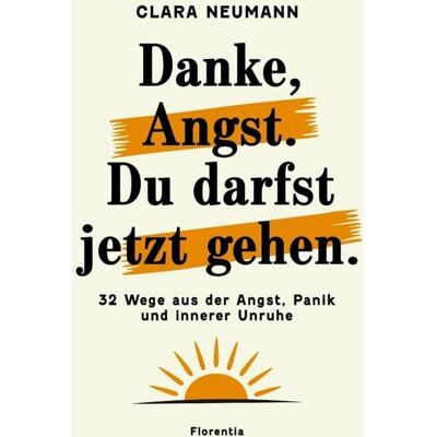Florentia Verlag Danke, Angst. Du darfst jetzt gehen Florentia Verlag Danke, Angst. Du darfst jetzt gehen