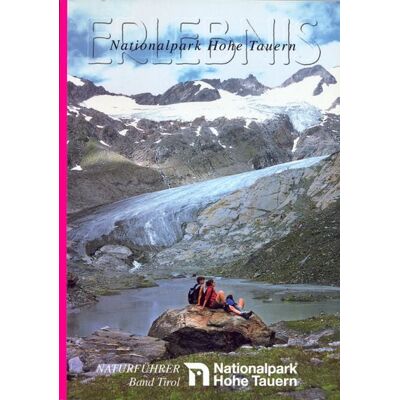 Tyrolia Erlebnis Nationalpark Hohe Tauern. Naturführer und Programmvorschläge... / Tirol Tyrolia Erlebnis Nationalpark Hohe Tauern. Naturführer und Programmvorschläge... / Tirol