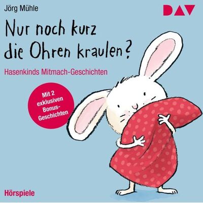 Der Audio Verlag Nur noch kurz die Ohren kraulen? Hasenkinds Mitmach-Geschichten Der Audio Verlag Nur noch kurz die Ohren kraulen? Hasenkinds Mitmach-Geschichten