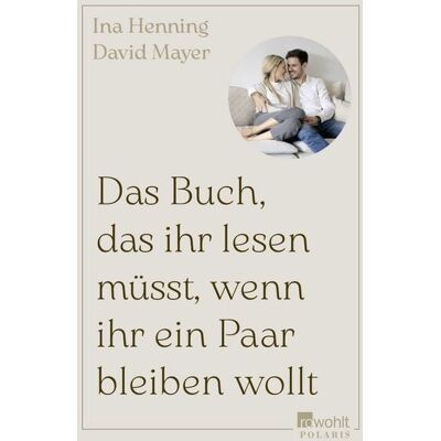 Rowohlt Taschenbuch Das Buch, das ihr lesen müsst, wenn ihr ein Paar bleiben wollt Rowohlt Taschenbuch Das Buch, das ihr lesen müsst, wenn ihr ein Paar bleiben wollt