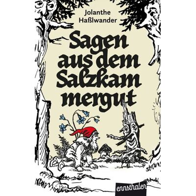 Ennsthaler Sagen aus dem Salzkammergut Ennsthaler Sagen aus dem Salzkammergut