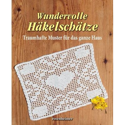 Rosenheimer Verlagshaus Wundervolle Häkelschätze - Traumhafte Muster für das ganze Haus Rosenheimer Verlagshaus Wundervolle Häkelschätze - Traumhafte Muster für das ganze Haus