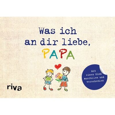 Riva Was ich an dir liebe, Papa – Version für Kinder Riva Was ich an dir liebe, Papa – Version für Kinder