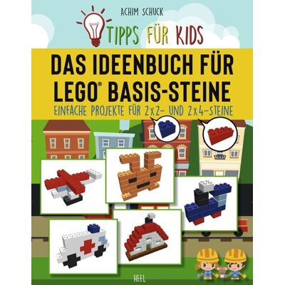 Heel Tipps für Kids: Das Ideenbuch für LEGO® Basis-Steine Heel Tipps für Kids: Das Ideenbuch für LEGO® Basis-Steine