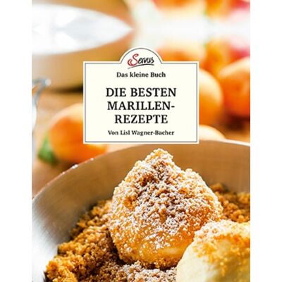 Servus Das kleine Buch: Die besten Marillenrezepte Servus Das kleine Buch: Die besten Marillenrezepte