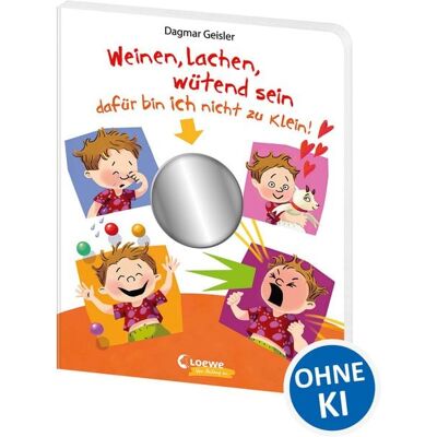Loewe Weinen, lachen, wütend sein - dafür bin ich nicht zu klein! Loewe Weinen, lachen, wütend sein - dafür bin ich nicht zu klein!