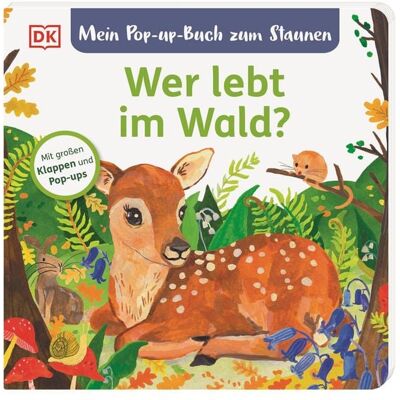 DK Verlag Dorling Kindersley Mein Pop-up-Buch zum Staunen. Wer lebt im Wald? DK Verlag Dorling Kindersley Mein Pop-up-Buch zum Staunen. Wer lebt im Wald?