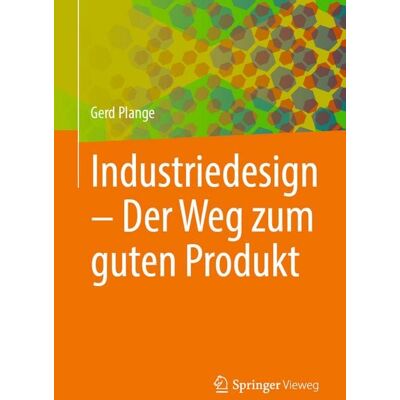 Springer Fachmedien Wiesbaden GmbH Industriedesign – Der Weg zum guten Produkt Springer Fachmedien Wiesbaden GmbH Industriedesign – Der Weg zum guten Produkt