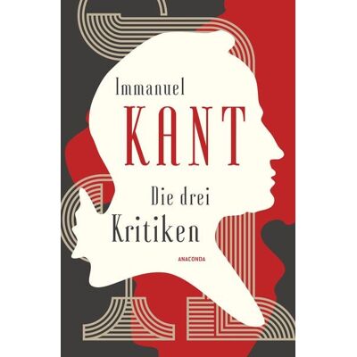 Anaconda Die drei Kritiken - Kritik der reinen Vernunft. Kritik der praktischen Vernunft. Kritik der Urteilskraft Anaconda Die drei Kritiken - Kritik der reinen Vernunft. Kritik der praktischen Vernunft. Kritik der Urteilskraft