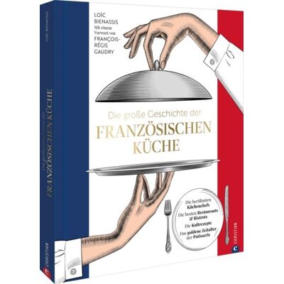 Christian Die große Geschichte der französischen Küche Christian Die große Geschichte der französischen Küche
