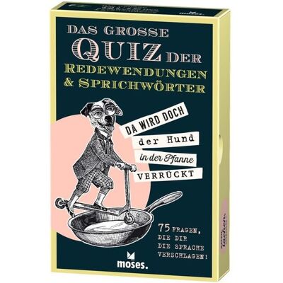Moses. Verlag GmbH Das große Quiz der Redewendungen & Sprichwörter Moses. Verlag GmbH Das große Quiz der Redewendungen & Sprichwörter