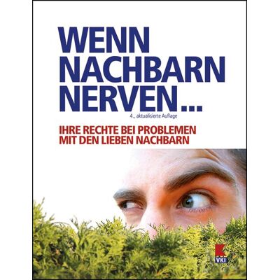 Verein für Konsumenteninformation VKI Wenn Nachbarn nerven... Verein für Konsumenteninformation VKI Wenn Nachbarn nerven...