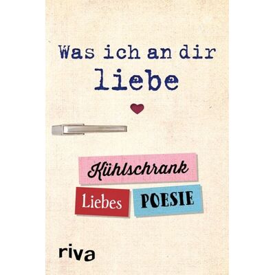 Riva Was ich an dir liebe – Kühlschrank-Liebespoesie Riva Was ich an dir liebe – Kühlschrank-Liebespoesie