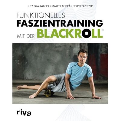 Riva Funktionelles Faszientraining mit der BLACKROLL® Riva Funktionelles Faszientraining mit der BLACKROLL®