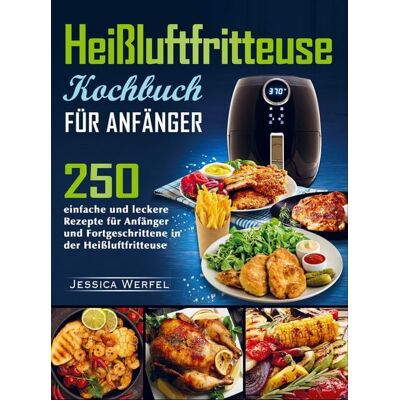 Bookmundo Direct Heißluftfritteuse Kochbuch für Anfänger Bookmundo Direct Heißluftfritteuse Kochbuch für Anfänger