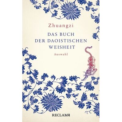 Reclam, Philipp Zhuangzi. Das Buch der daoistischen Weisheit Reclam, Philipp Zhuangzi. Das Buch der daoistischen Weisheit