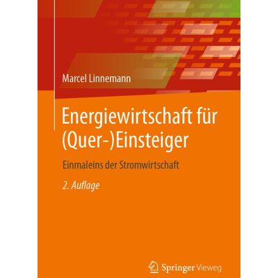 Springer Fachmedien Wiesbaden GmbH Energiewirtschaft für (Quer-)Einsteiger Springer Fachmedien Wiesbaden GmbH Energiewirtschaft für (Quer-)Einsteiger