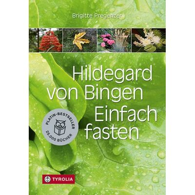 Tyrolia Hildegard von Bingen. Einfach fasten Tyrolia Hildegard von Bingen. Einfach fasten