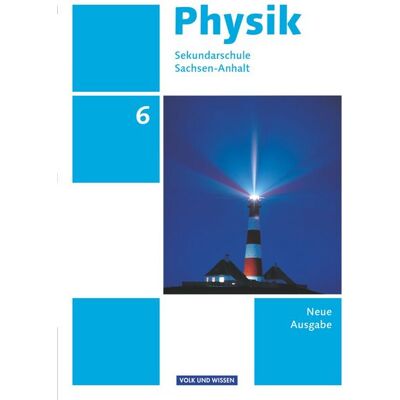 Volk und Wissen Verlag Physik 6. Schuljahr - Schülerbuch Sekundarschule Sachsen-Anhalt Volk und Wissen Verlag Physik 6. Schuljahr - Schülerbuch Sekundarschule Sachsen-Anhalt