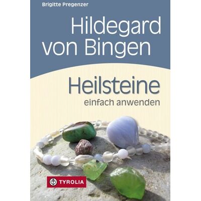 Tyrolia Hildegard von Bingen. Heilsteine einfach anwenden Tyrolia Hildegard von Bingen. Heilsteine einfach anwenden