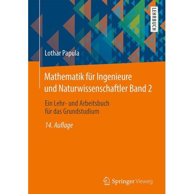 Springer Fachmedien Wiesbaden Mathematik für Ingenieure und Naturwissenschaftler Band 2 Springer Fachmedien Wiesbaden Mathematik für Ingenieure und Naturwissenschaftler Band 2
