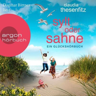 Argon Sylt oder Sahne - Die Glückshörbuch-Reihe Argon Sylt oder Sahne - Die Glückshörbuch-Reihe