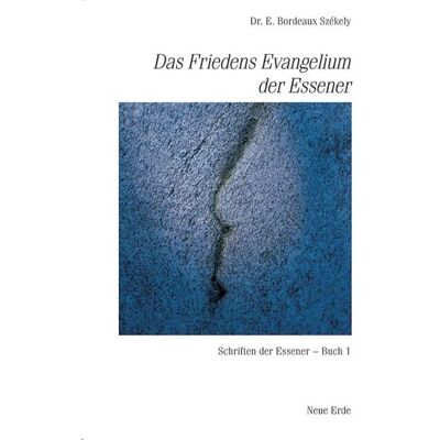 Neue Erde Schriften der Essener / Das Friedens-Evangelium der Essener Neue Erde Schriften der Essener / Das Friedens-Evangelium der Essener