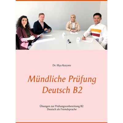 BoD – Books on Demand Mündliche Prüfung Deutsch B2 BoD – Books on Demand Mündliche Prüfung Deutsch B2
